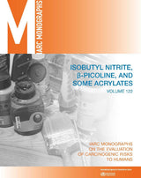 Isobutyl Nitrite, Beta-Picoline, and Some Acrylates (IARC Monographs on the Evaluation of the Carcinogenic Risks to Humans, 76): 1st Edition