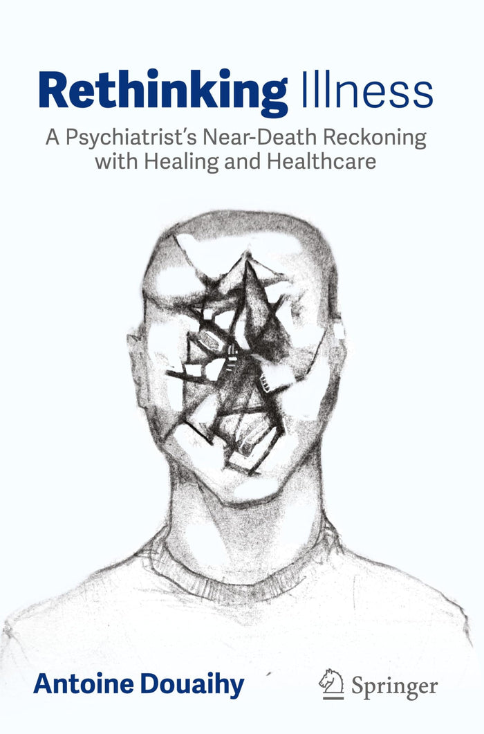 Rethinking Illness: A Psychiatrist’s Near-Death Reckoning with Healing and Healthcare