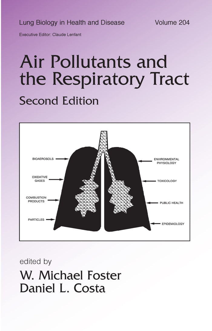 Air Pollutants and the Respiratory Tract (Lung Biology in Health and Disease, 204): 2nd Edition