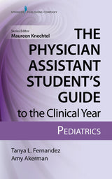 The Physician Assistant Student’s Guide to the Clinical Year: Pediatrics: With Free Online Access!