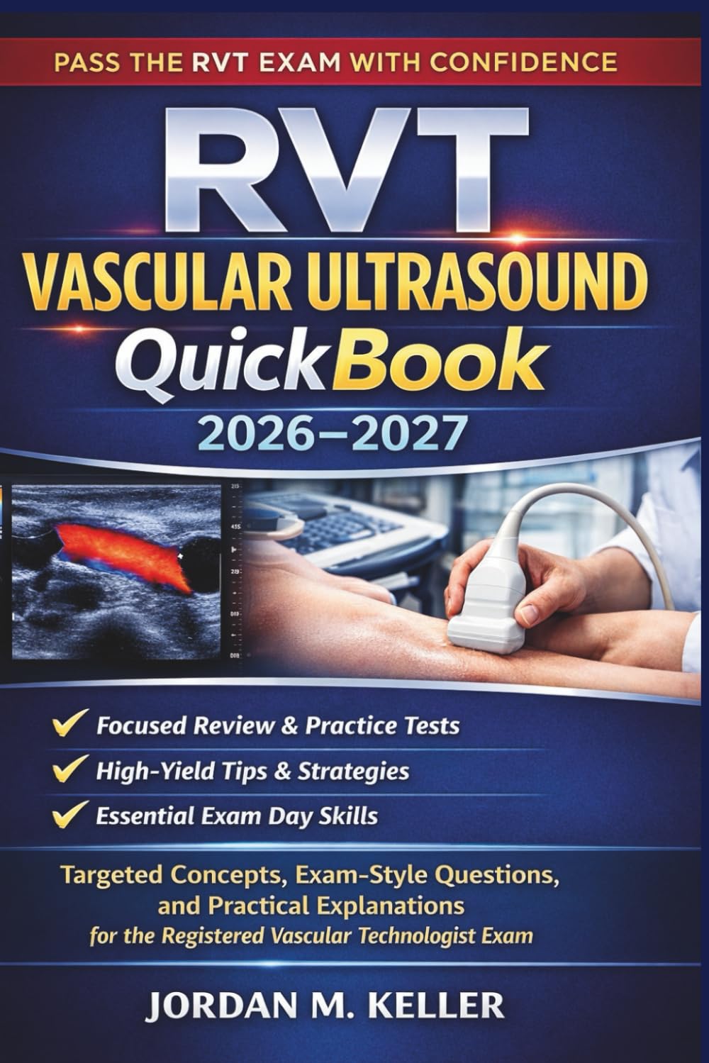RVT Vascular Ultrasound QuickBook 2026–2027: Targeted Concepts, Exam-Style Questions, and Practical Explanations for the Registered Vascular Technologist Exam