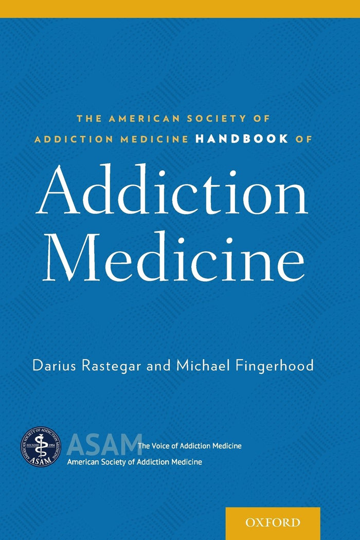 The American Society of Addiction Medicine Handbook of Addiction Medicine: 1st Edition