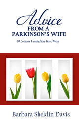 Advice From a Parkinson’s Wife: 20 Lessons Learned the Hard Way (Parkinson's Disease Book 1)