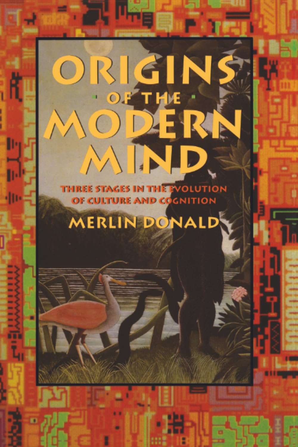 Origins of the Modern Mind: Three Stages in the Evolution of Culture and Cognition: Reprint Edition