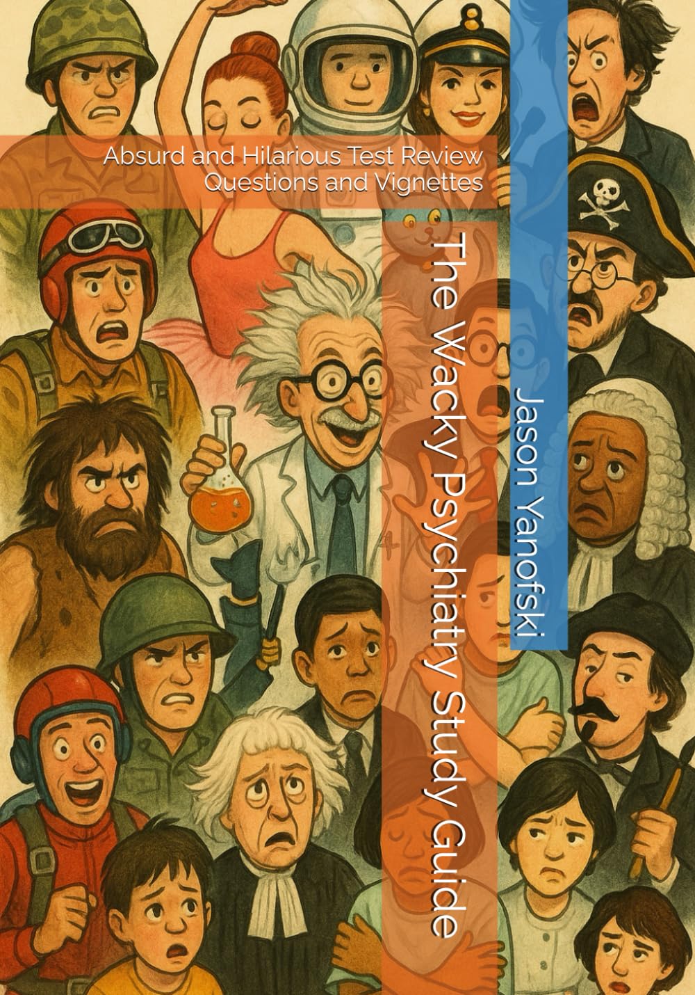 The Wacky Psychiatry: Absurd and Hilarious Test Review Questions and Vignettes