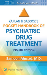 Kaplan and Sadock’s Pocket Handbook of Psychiatric Drug Treatment: Eighth Edition