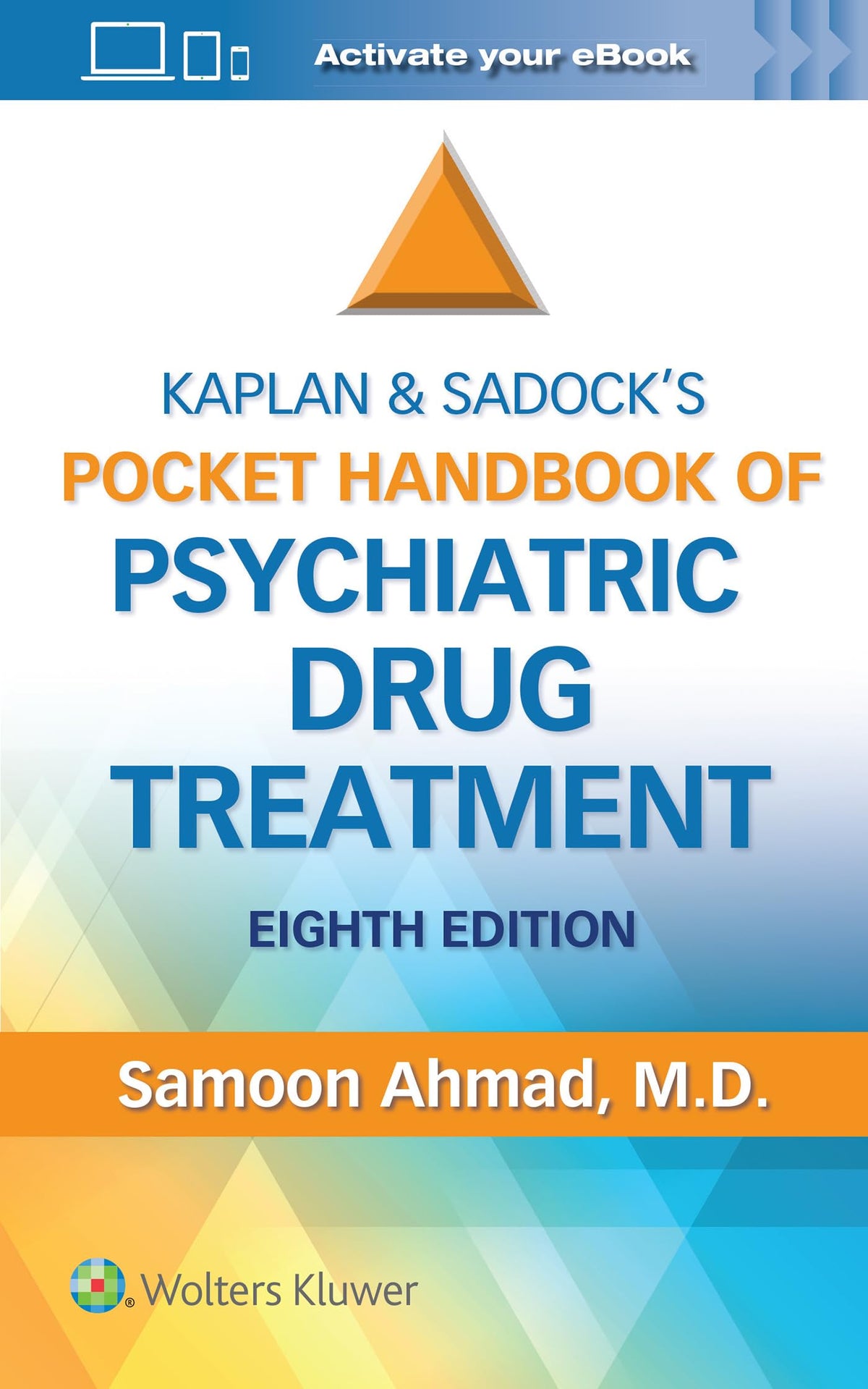 Kaplan and Sadock’s Pocket Handbook of Psychiatric Drug Treatment: Eighth Edition