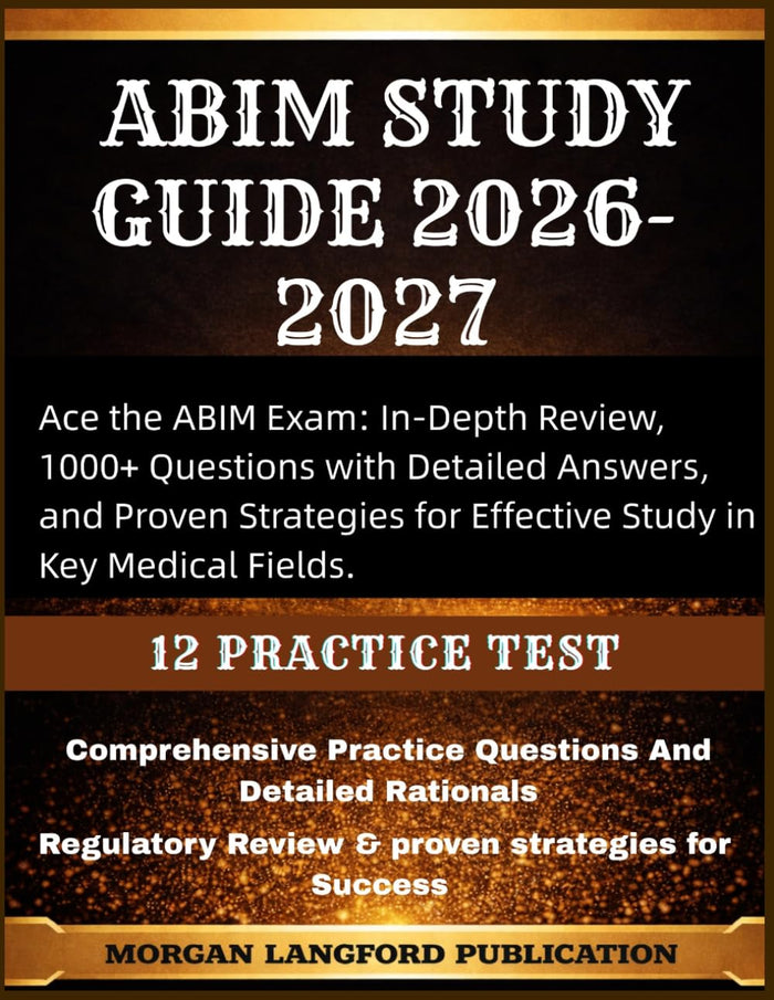 ABIM 2026-2027: Ace the ABIM Exam: In-Depth Review, 1000+ Questions with Detailed Answers, and Proven Strategies for Effective Study in Key Medical Fields