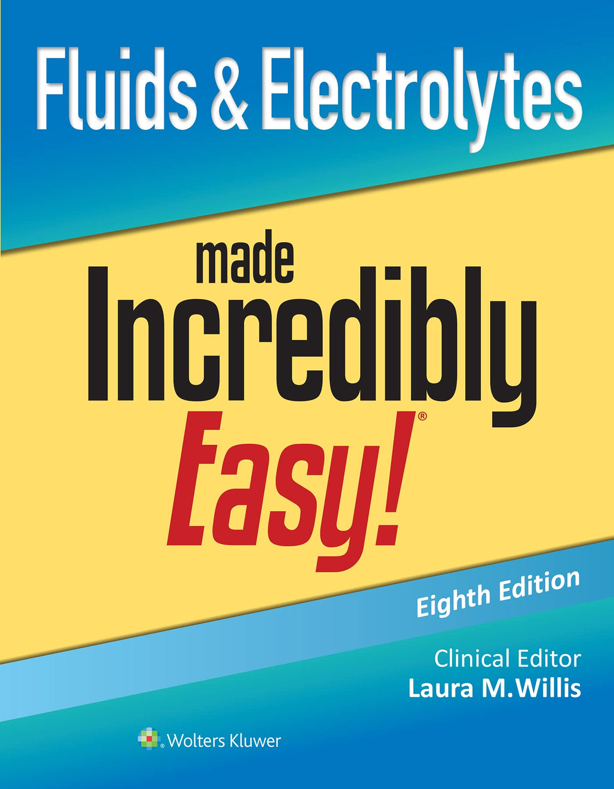 Fluids & Electrolytes Made Incredibly Easy! (Incredibly Easy! Series®): Eighth, North American Edition