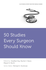 50 Studies Every Surgeon Should Know (Fifty Studies Every Doctor Should Know): 1st Edition, Kindle Edition