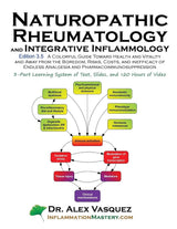 Naturopathic Rheumatology and Integrative Inflammology V3.5: A Colorful Guide Toward Health and Vitality and Away from the Boredom, Risks, Costs, and (Inflammation Mastery & Functional Inflammology): Edition 3.5 ed.