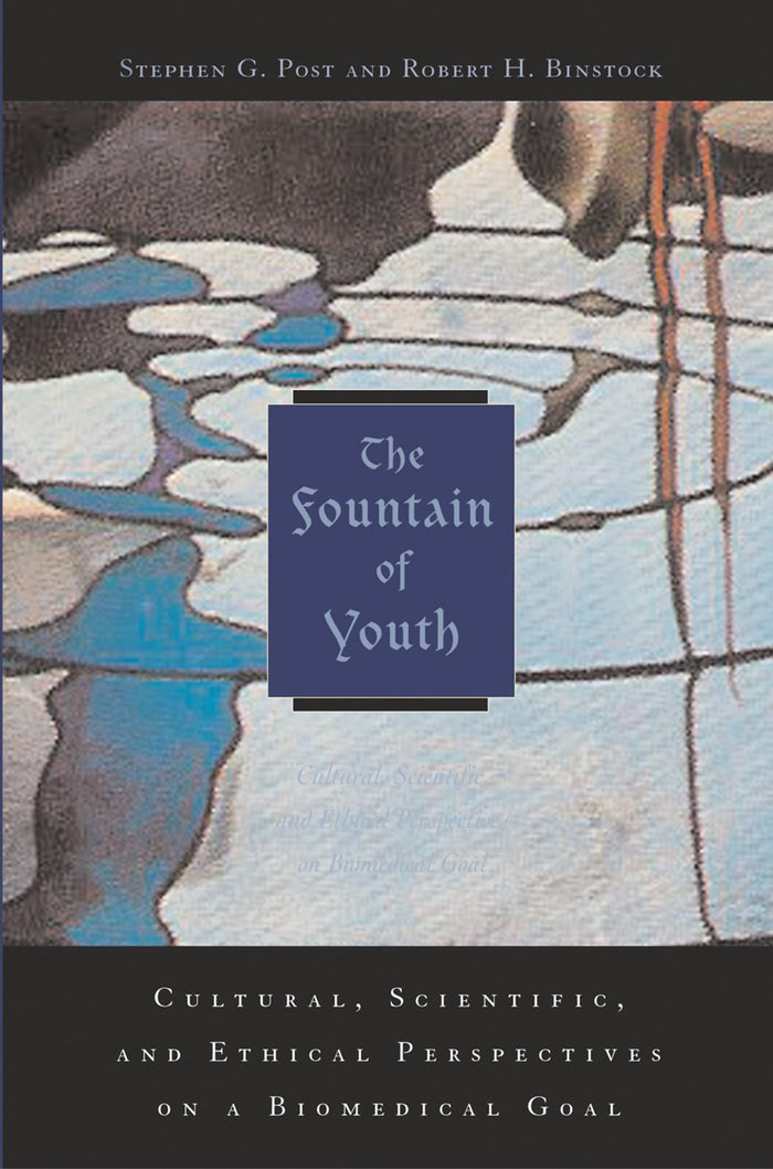 The Fountain of Youth: Cultural, Scientific, and Ethical Perspectives on a Biomedical Goal: Annotated Edition