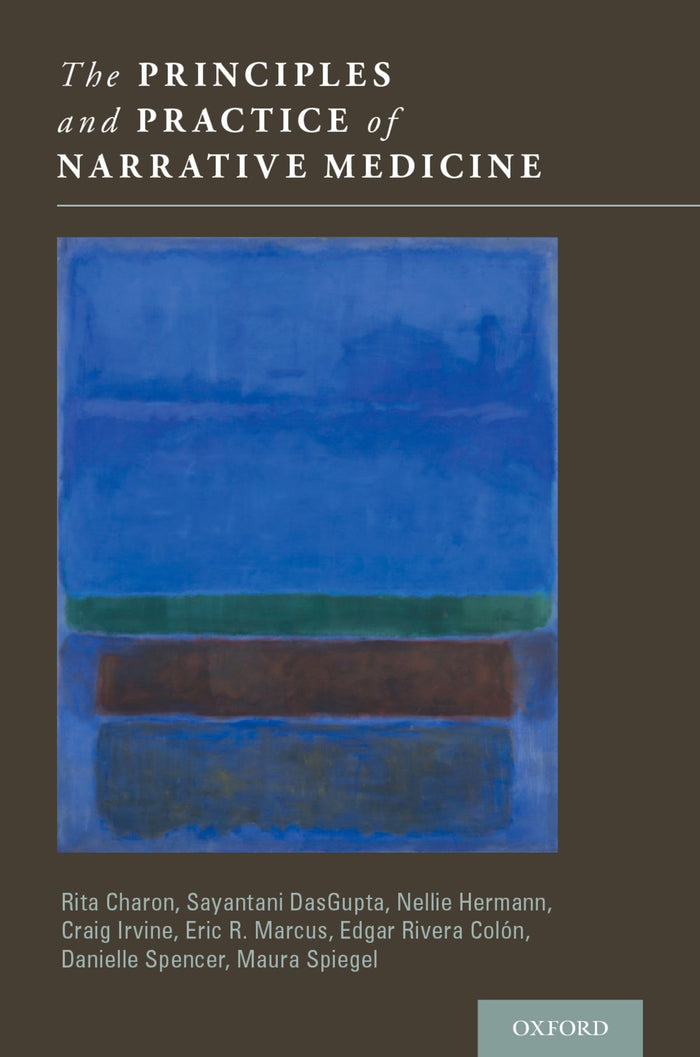 The Principles and Practice of Narrative Medicine: 1st Edition