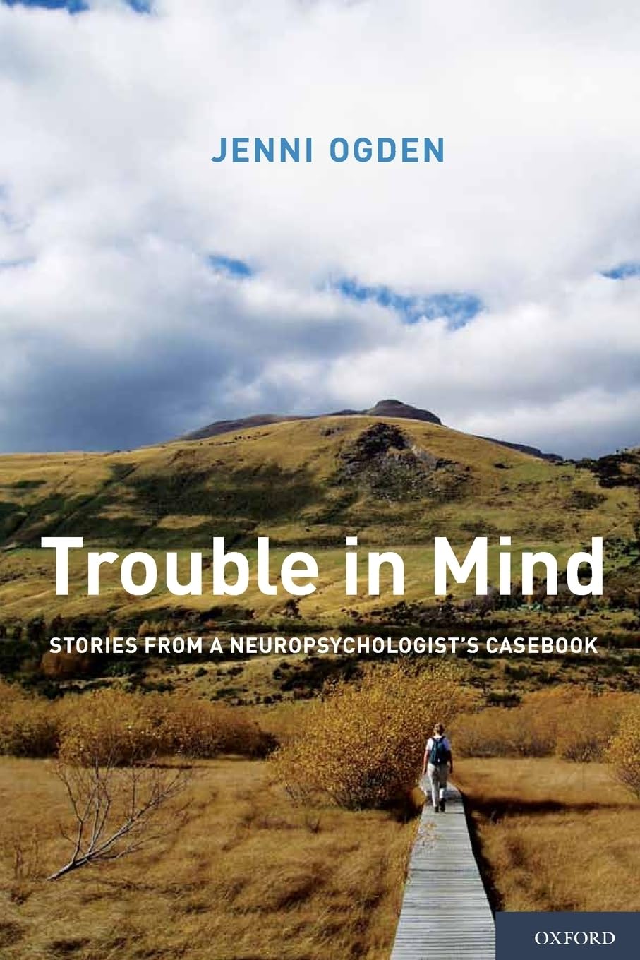 Trouble in Mind: Stories From A Neuropsychologist's Casebook
