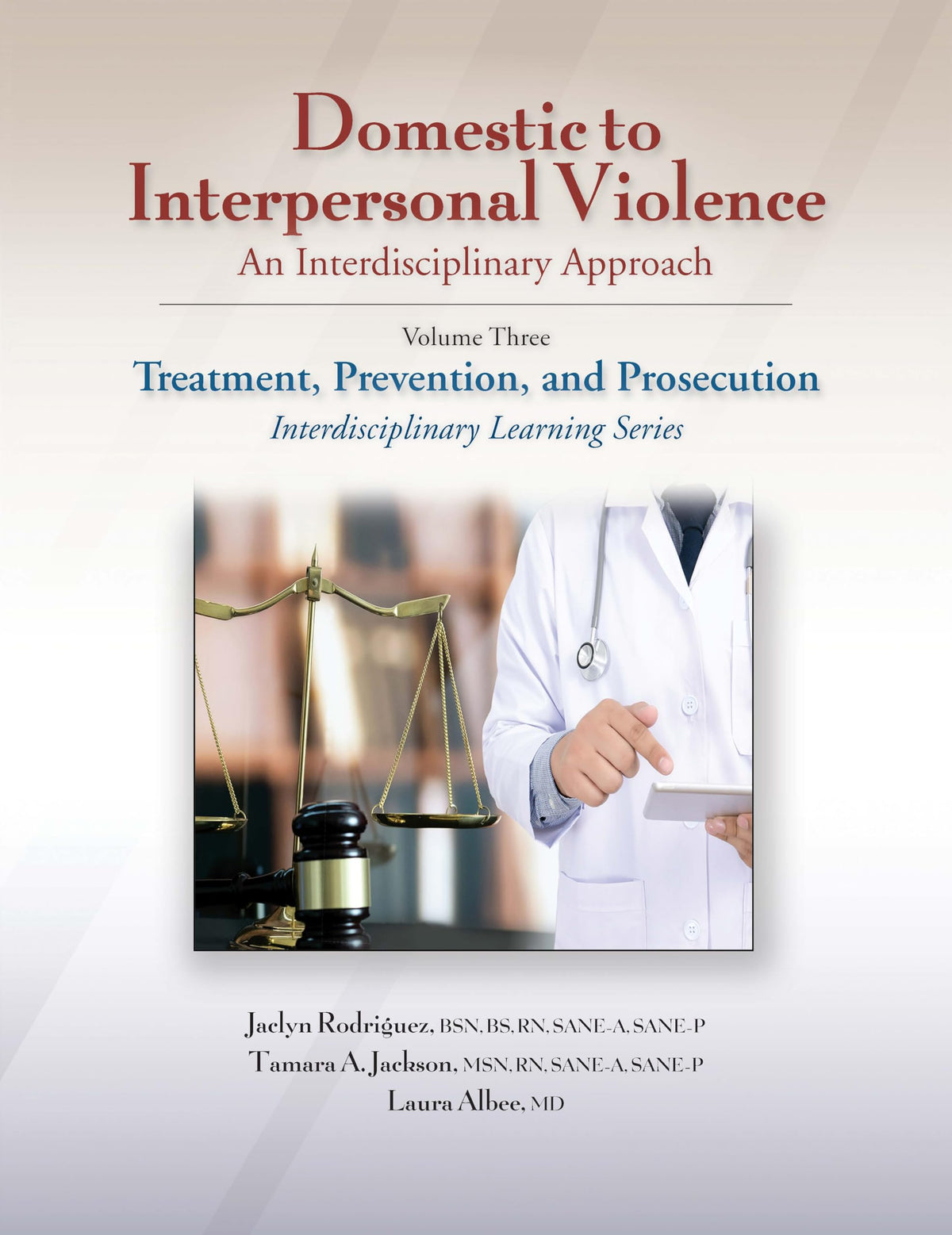 Domestic to Interpersonal Violence: An Interdisciplinary Approach, Volume 3: Treatment, Prevention, and Prosecution