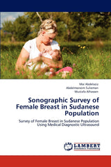 Sonographic Survey of Female Breast in Sudanese Population: Survey of Female Breast in Sudanese Population Using Medical Diagnostic Ultrasound