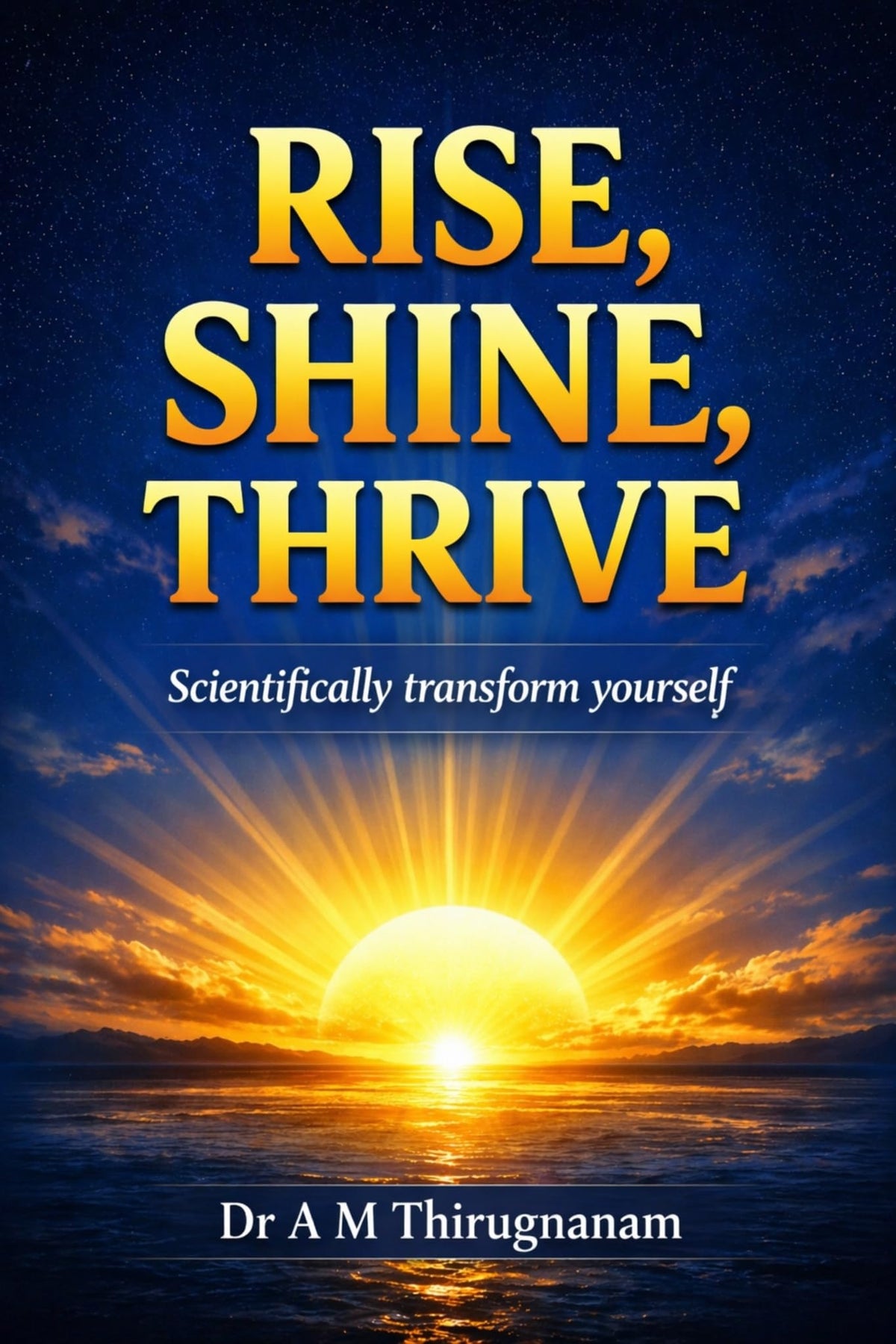 Rise, Shine, Thrive: Scientifically Transform Yourself (Quality of Life Mastery Series)