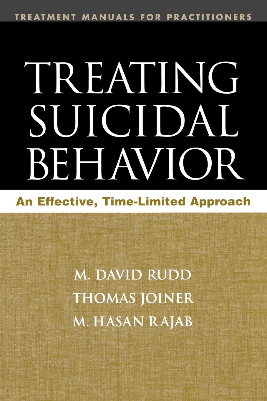 Treating Suicidal Behavior: An Effective, Time-Limited Approach (Treatment Manuals for Practitioners)
