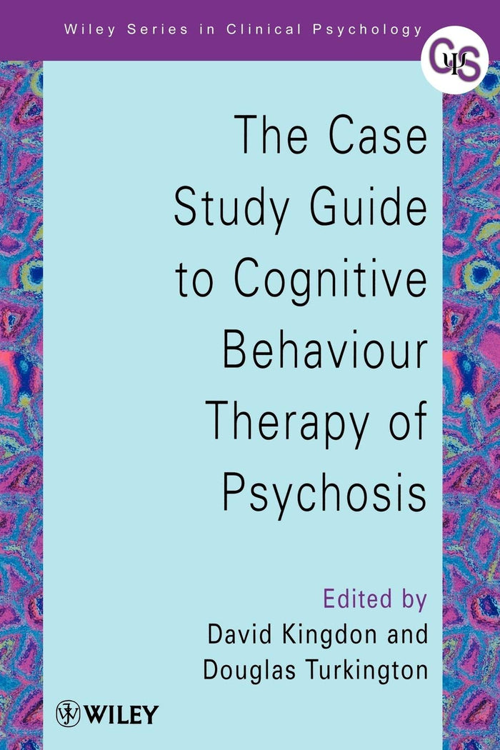 The Case to Cognitive Behaviour Therapy of Psychosis (Wiley Series in Clinical Psychology): 1st Edition