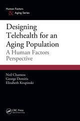 Designing Telehealth for an Aging Population: A Human Factors Perspective (Human Factors and Aging Series)