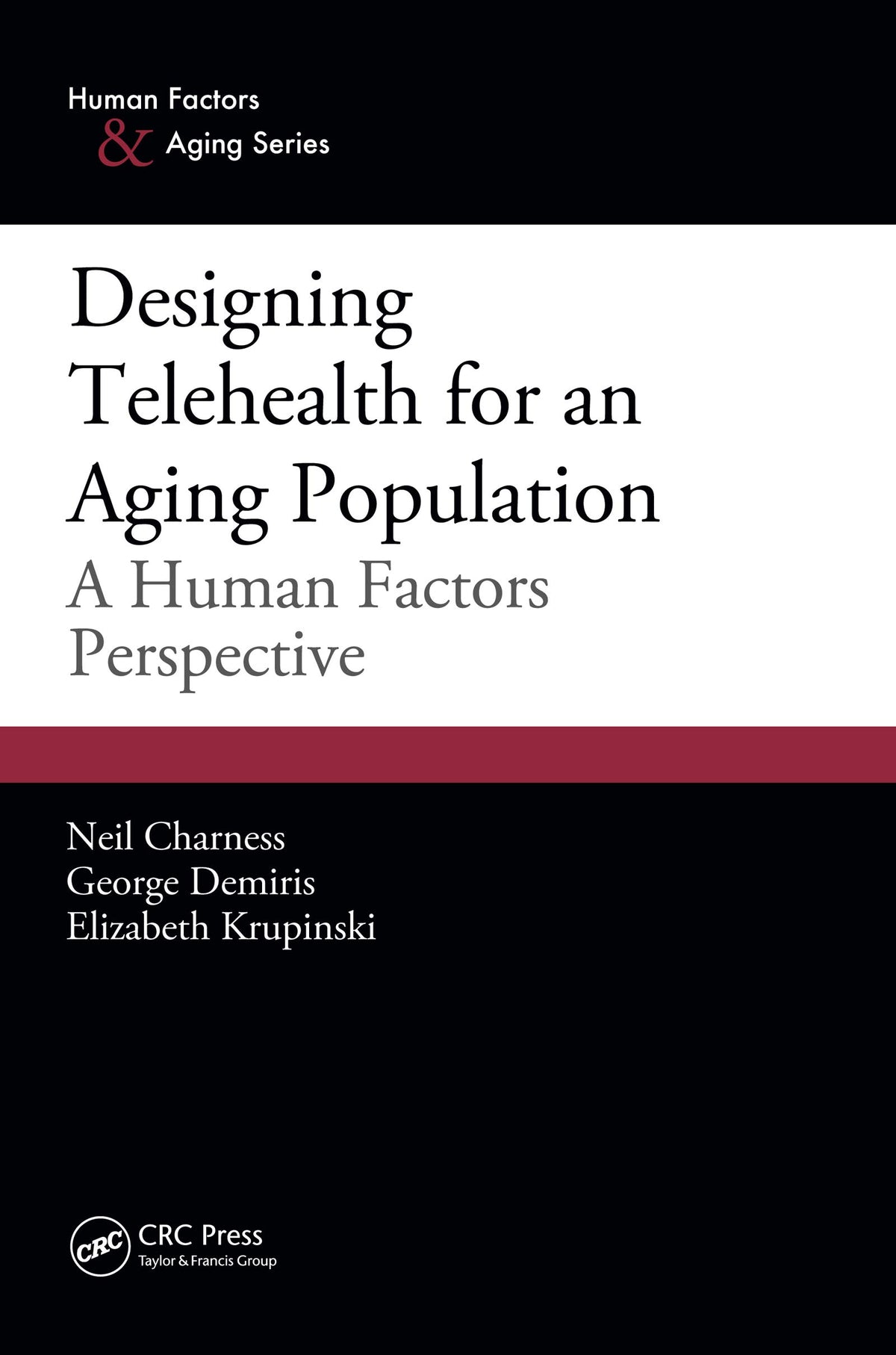 Designing Telehealth for an Aging Population: A Human Factors Perspective (Human Factors and Aging Series)