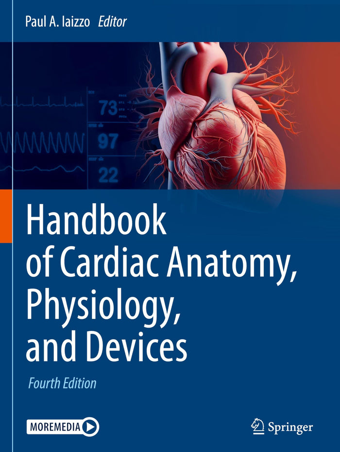 Handbook of Cardiac Anatomy, Physiology, and Devices: Fourth Edition 2024