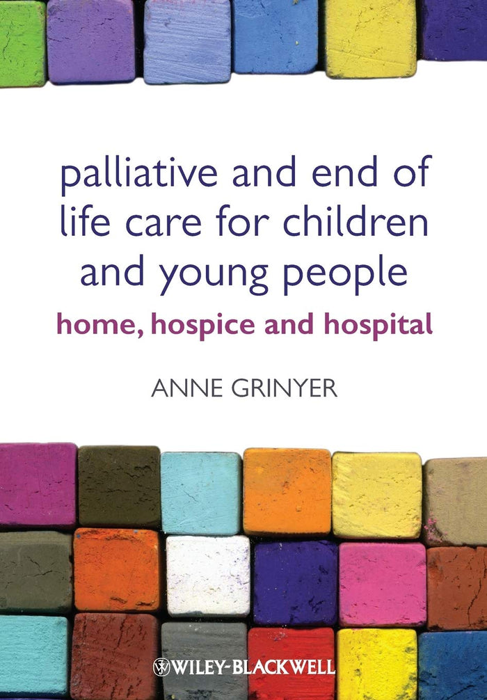 Palliative and End of Life Care for Children and Young People: Home, Hospice, Hospital