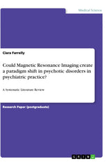Could Magnetic Resonance Imaging create a paradigm shift in psychotic disorders in psychiatric practice?: A Systematic Literature Review: 1. Edition