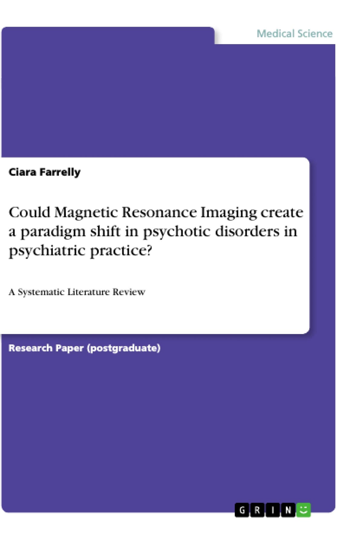 Could Magnetic Resonance Imaging create a paradigm shift in psychotic disorders in psychiatric practice?: A Systematic Literature Review: 1. Edition