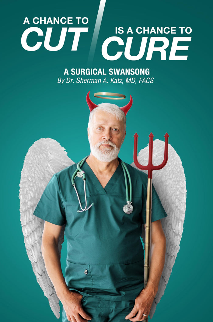 A Chance to Cut Is a Chance to Cure: A Surgical Swan Song: [Print Replica] Kindle Edition