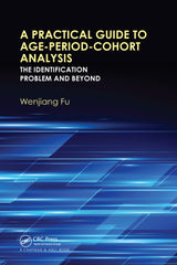 A Practical Guide to Age-Period-Cohort Analysis: 1st Edition