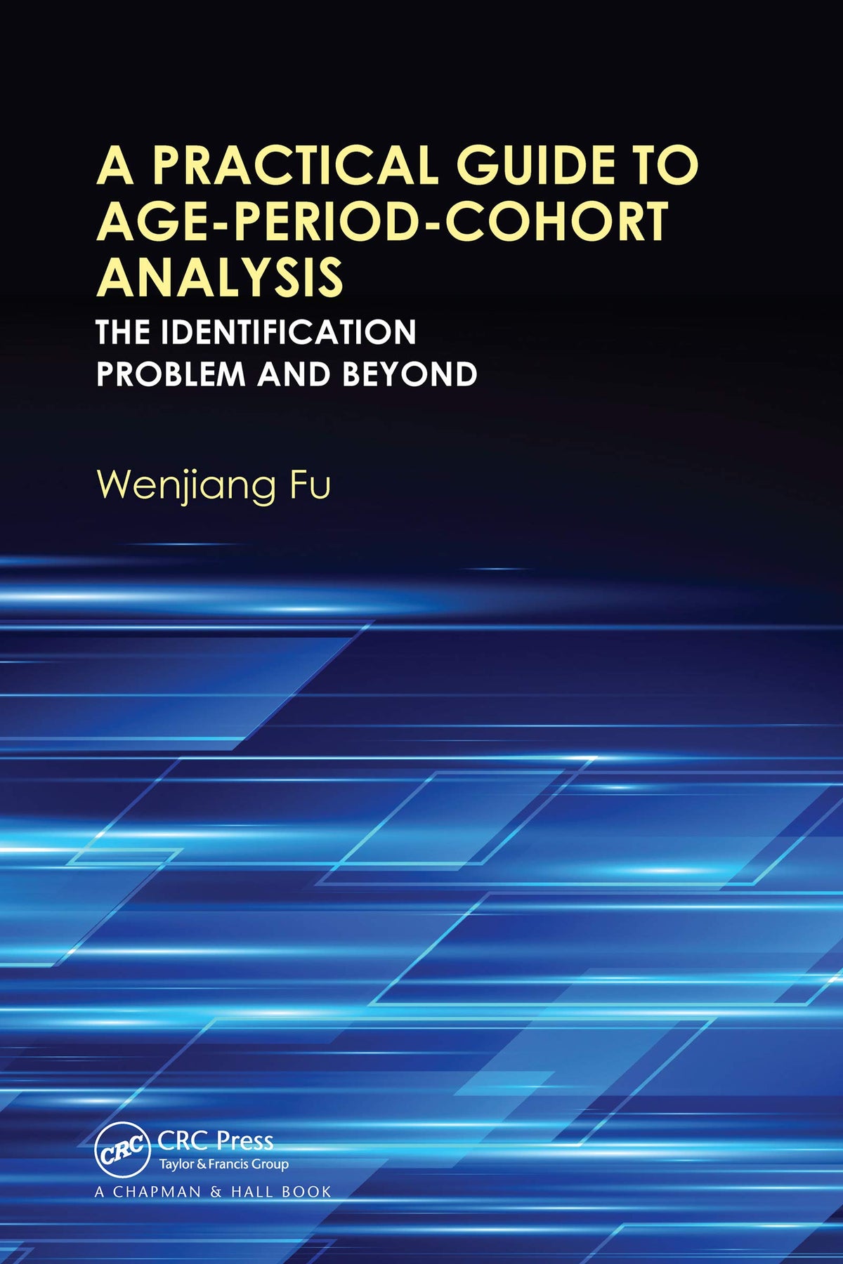 A Practical Guide to Age-Period-Cohort Analysis: 1st Edition
