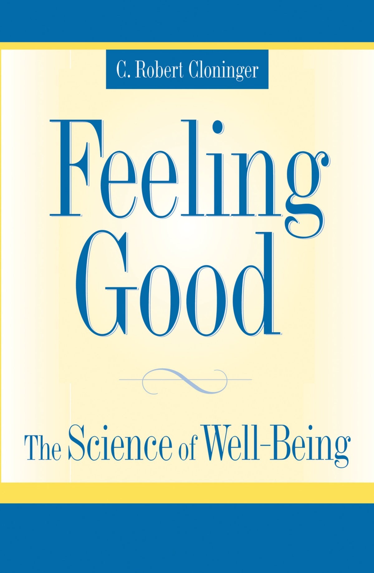 Feeling Good: The Science of Well-Being: 1st Edition, Kindle Edition