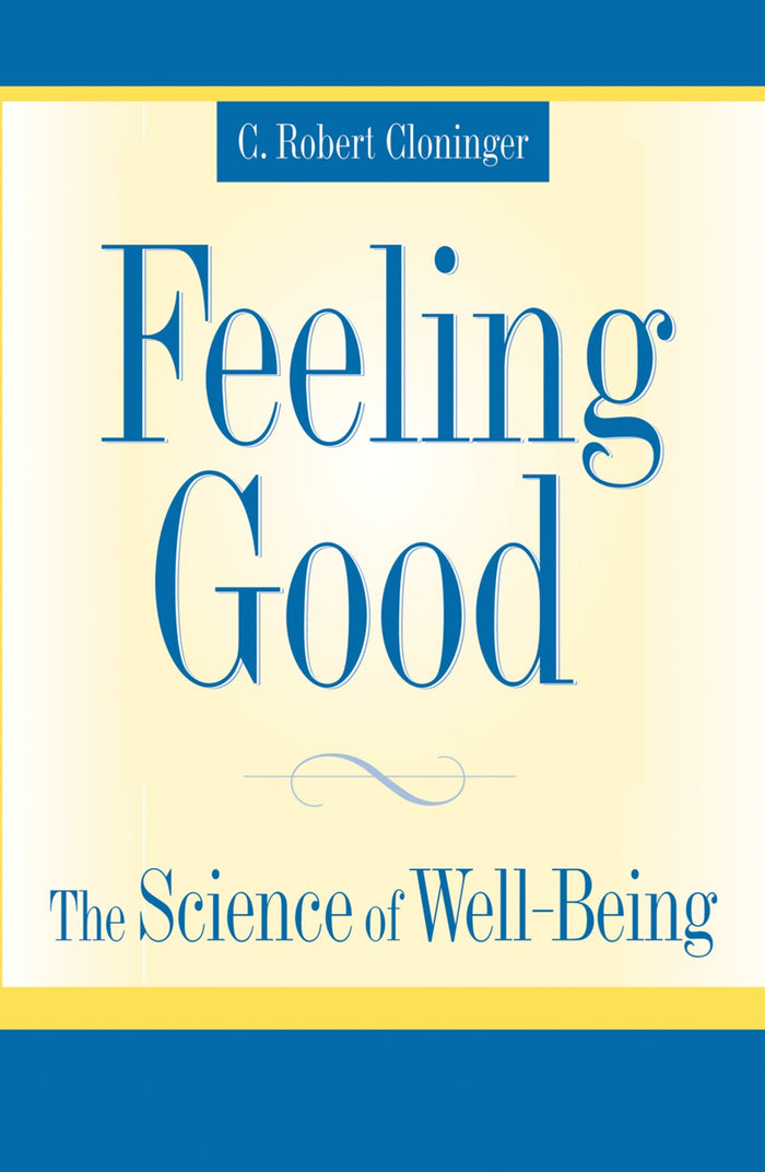 Feeling Good: The Science of Well-Being: 1st Edition, Kindle Edition