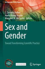 Sex and Gender: Toward Transforming Scientific Practice (Strüngmann Forum Reports)