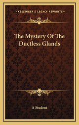 The Mystery Of The Ductless Glands