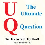 The Ultimate Question: To Hasten or Delay Death: Kindle Edition
