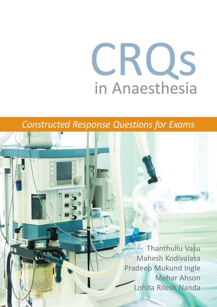 CRQs in Anaesthesia - Constructed Response Questions for Exams: 1st Edition