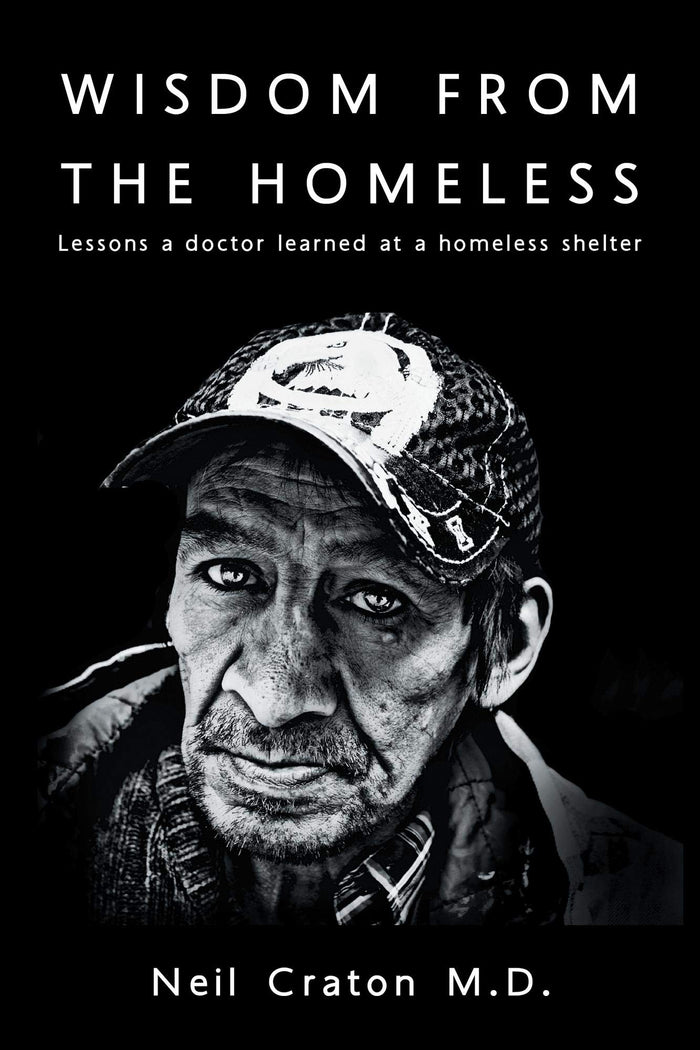 Wisdom From the Homeless: Lessons a Doctor Learned at a Homeless Shelter