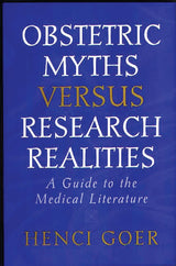 Obstetric Myths Versus Research Realities: A Guide to the Medical Literature