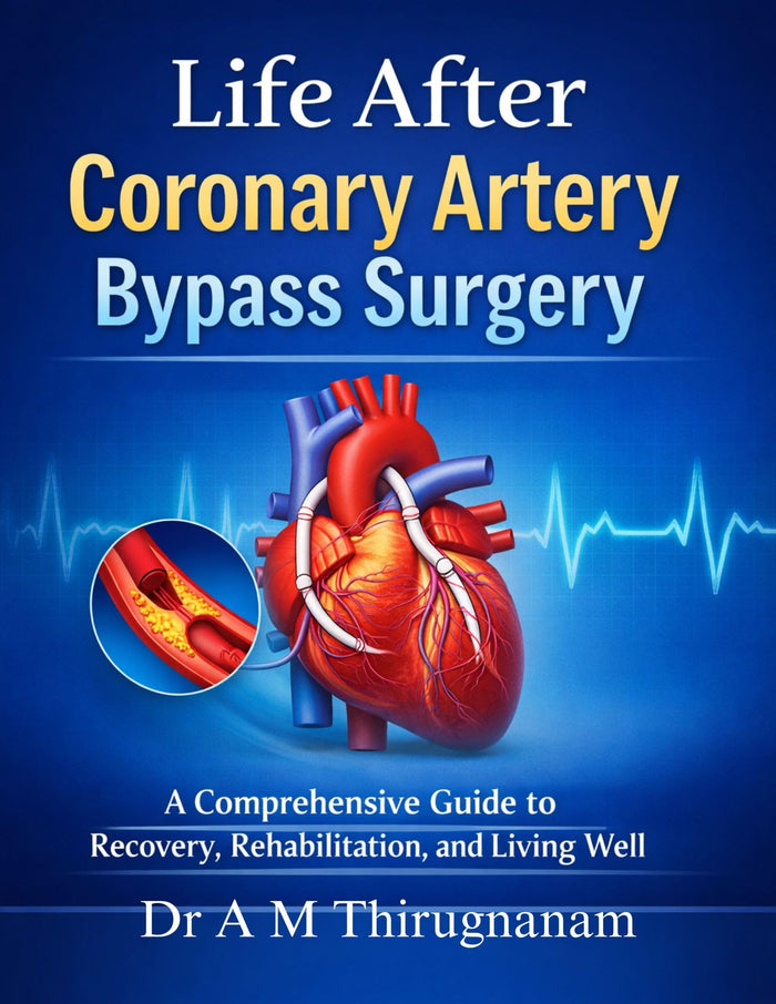 Life After Coronary Artery Bypass Surgery: A Comprehensive Guide to Recovery, Rehabilitation, and Living Well