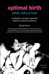 Optimal Birth: What, Why & How (American Edition, with Notes and References) (Fresh Heart Books for Better Birth)
