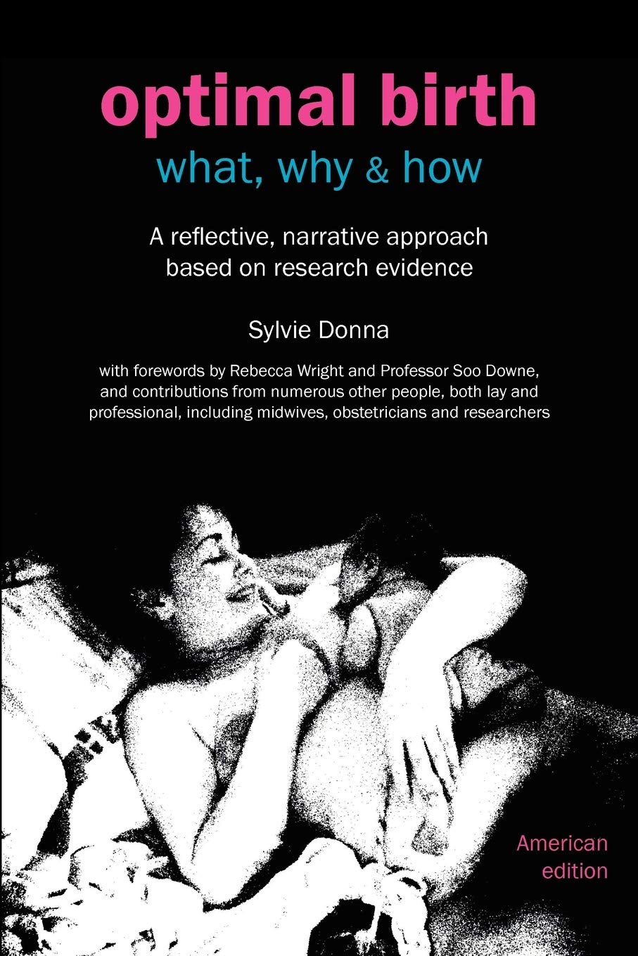 Optimal Birth: What, Why & How (American Edition, with Notes and References) (Fresh Heart Books for Better Birth)