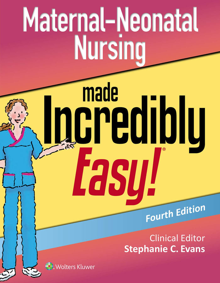Maternal-Neonatal Nursing Made Incredibly Easy: 4th Edition