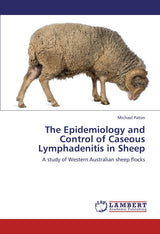 The Epidemiology and Control of Caseous Lymphadenitis in Sheep: A study of Western Australian sheep flocks