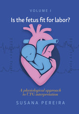 Is the fetus fit for labor?: A physiological approach to CTG interpretation: [Print Replica] Kindle Edition