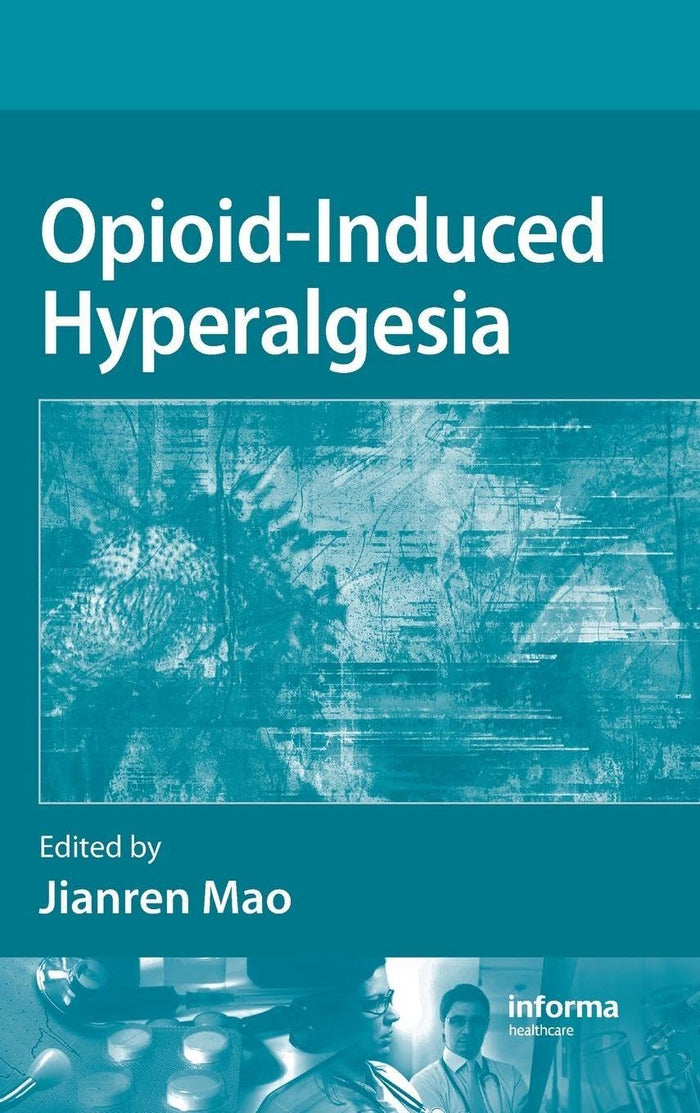 Opioid-Induced Hyperalgesia: 1st Edition