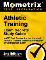 Athletic Training Exam Secrets Study Guide - NATA Test Review for the National Athletic Trainers' Association Board of Certification Exam: [2nd Edition]