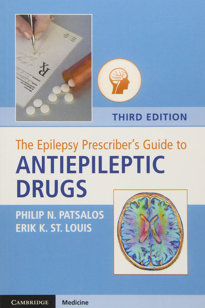 The Epilepsy Prescriber's Guide to Antiepileptic Drugs: 3rd Edition