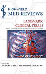 Cardiology: Rapid Review & Clinical Integration of the Evidence (High-Yield Med Reviews Landmark Clinical Trials Series)